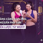 Khi khách hàng càng hài lòng, công ty càng gần phá sản: Bài học chiến lược từ WeFit
