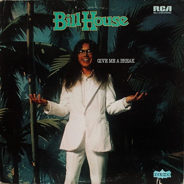 Bill House – Give Me A Break (1974, Vinyl) - Discogs