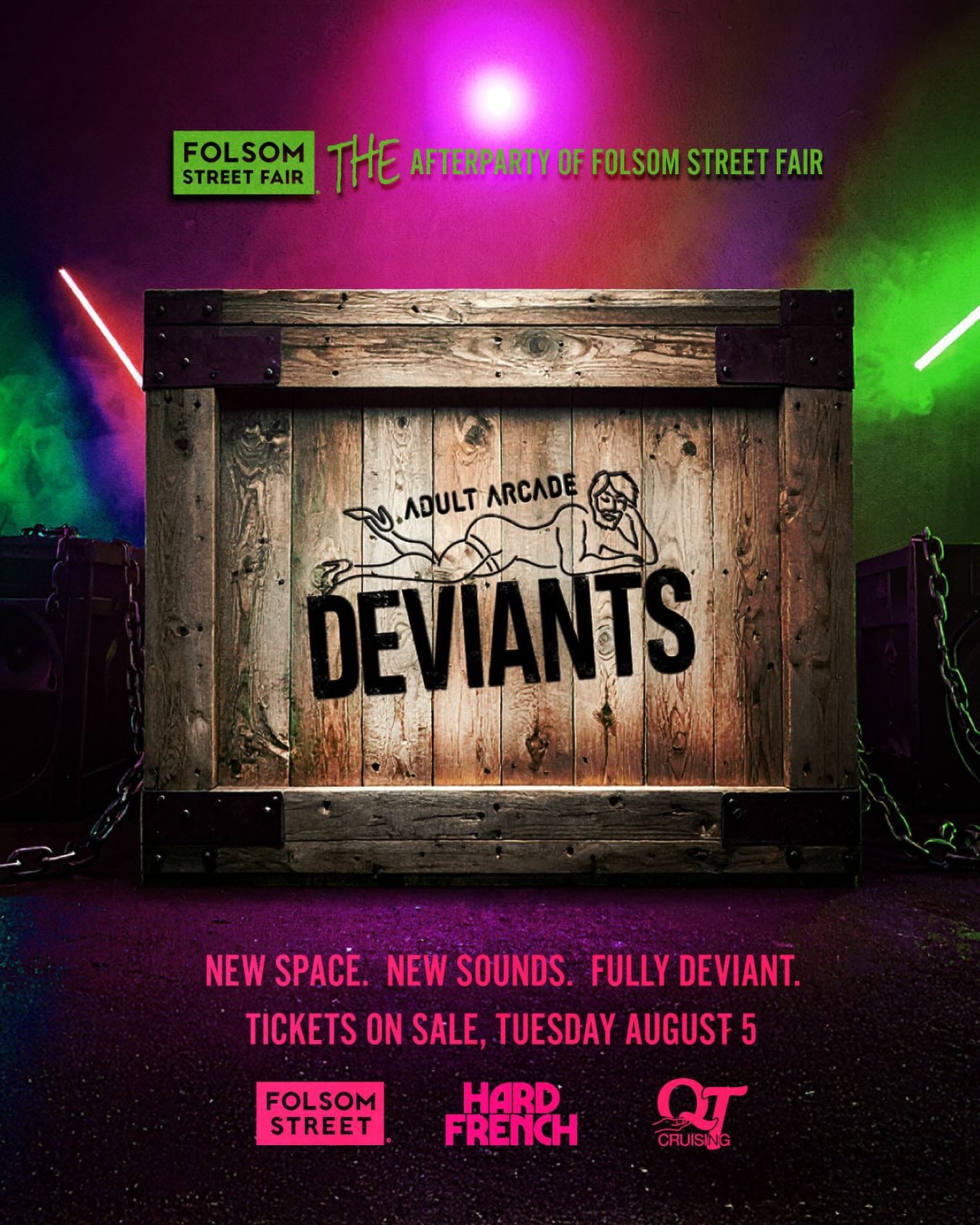 May be an image of text that says 'FOLSOM STREETFAIR STREET FAIR THE THEAFTERPARTYOFOLSONSTRETAR AFTERPARTYOFFOLSOM OF FOLSOM STREET FAIR AFTERPARTY ADULTARCADE CЛ DEVIANTS NEW IEWSPAGE.NEWSOUNDS.FLYDEVIANT SPACE. NEW SOUNDS. FULLY DEVIANT. TICKETS ON SALE, TUESDAY AUGUST 5 FOLSOM STREET HARD FRENCH O CRUISNG'
