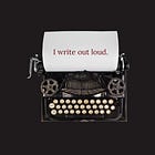 Hi, I'm Dana DuBois. And I Write Out Loud.