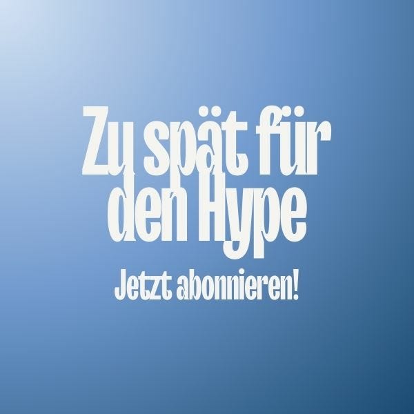 Zu spät für den Hype