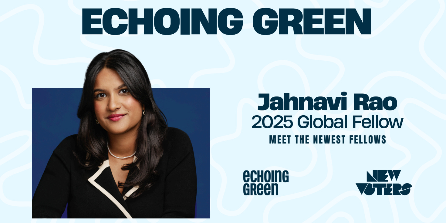Jahnavi Rao Named 2025 Echoing Green Fellow: August Recap