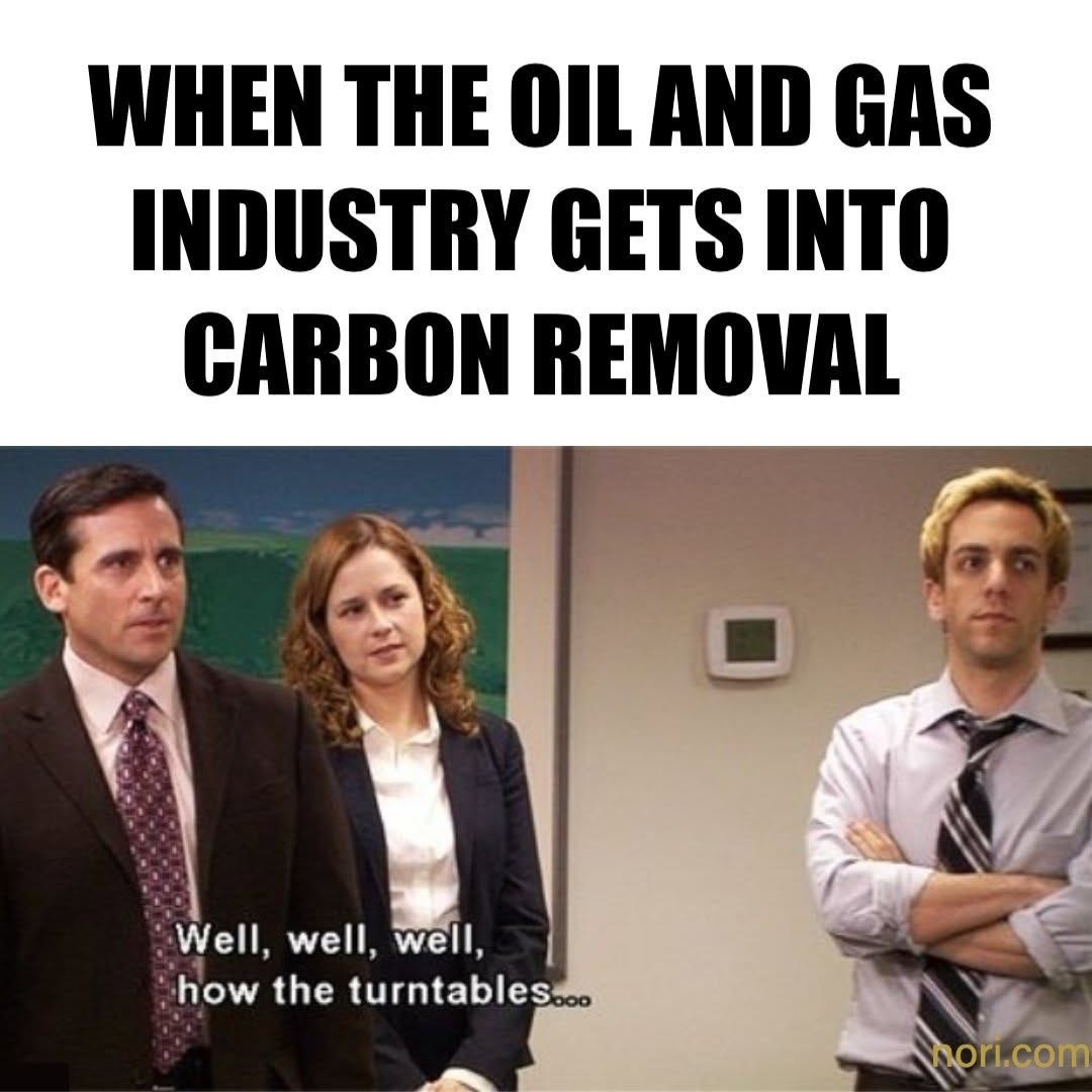 Text: "When the oil and gas industry gets into carbon removal." Below, Michael Scott with Pam and Ryan: "Well, well, well, how the turntables..."