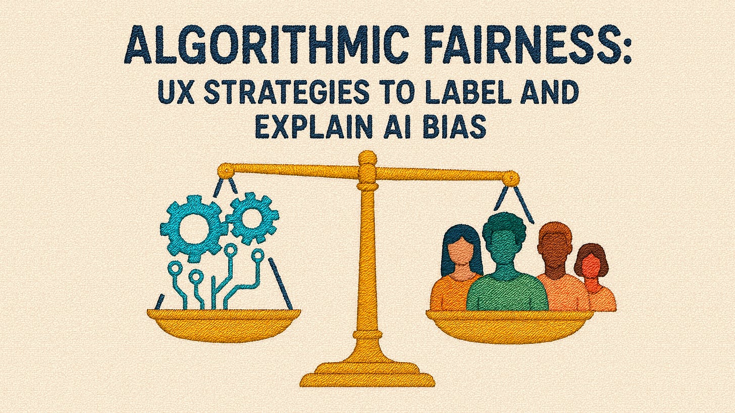 Algorithmic Fairness: UX Strategies to Label and Explain AI Bias Algorithmic Fairness: UX Strategies to Label and Explain AI Bias