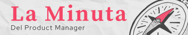 La Minuta del Product Manager
