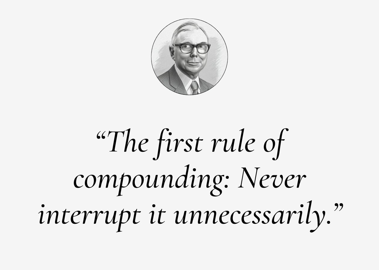 The first rule of compounding: Never interrupt it unnecessarily.
