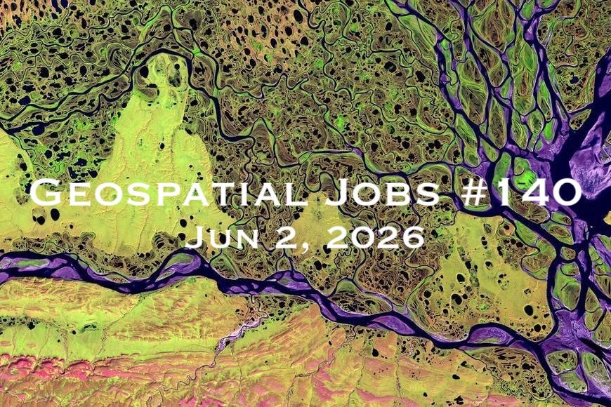 Geospatial Jobs - Geospatial Jobs #140: Jun 2, 2026