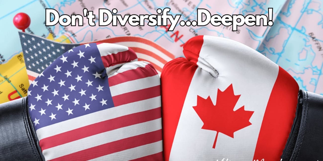 Don't Diversify...Deepen!