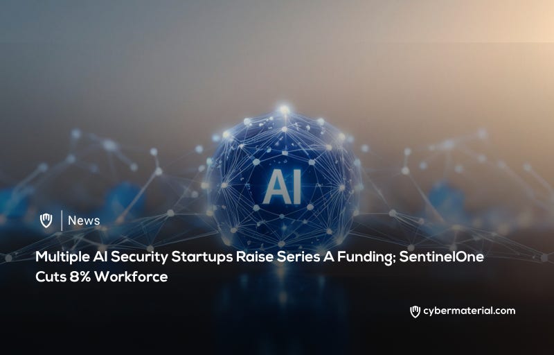 AI Security Funding Surge and SentinelOne Layoffs