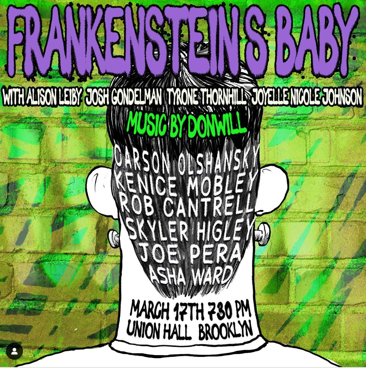 Flyer for the 3/17/2025 Frankenstein's Baby show at 7:30 at Union Hall. Illustration by Zilla Vodnas. Flyer for the 3/17/2025 Frankenstein's Baby show at 7:30 at Union Hall. Illustration by Zilla Vodnas.