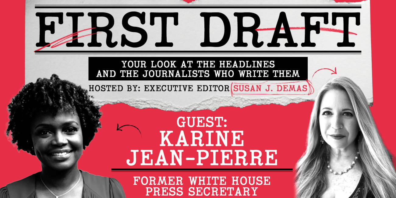 Inside the Biden White House | Karine Jean-Pierre Joins Susan Demas for a SPECIAL EDITION of First Draft 