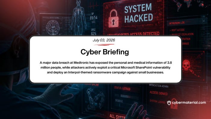 Cyber Briefing – July 3, 2026: CyberMaterial