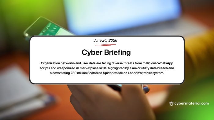 Cyber Briefing – June 24, 2026 – CyberMaterial