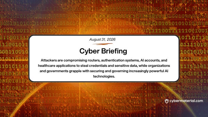 Cyber Briefing – August 31, 2026: CyberMaterial Cyber Briefing – August 31, 2026: CyberMaterial