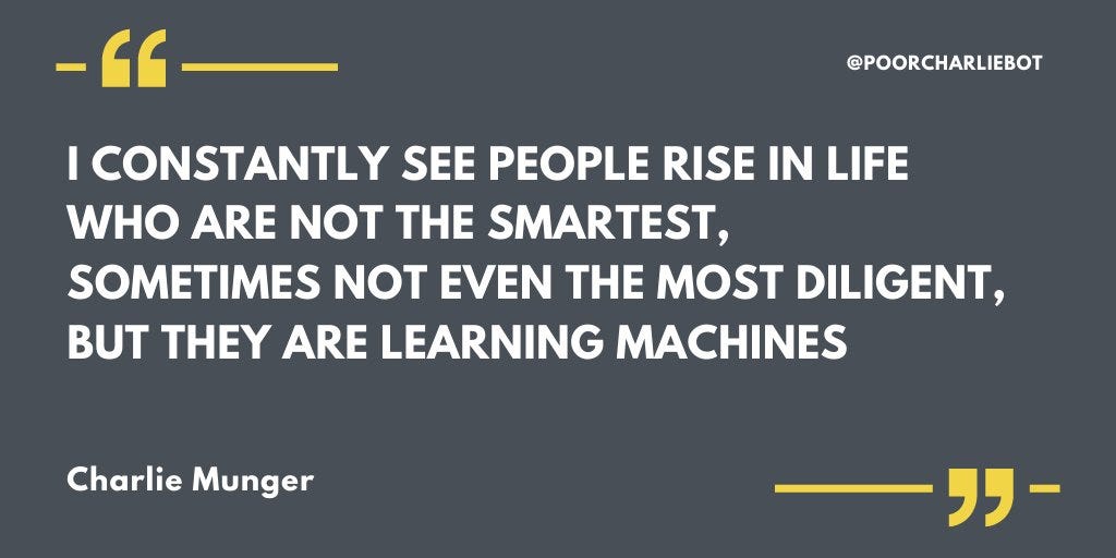 Charlie on learning “I constantly see people rise in life who are not the  smartest, sometimes not even the most diligent, but they are learning  machines." #learning #quotes