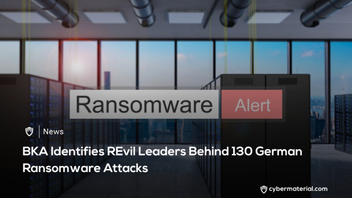 BKA Identifies Leaders of REvil Ransomware Group