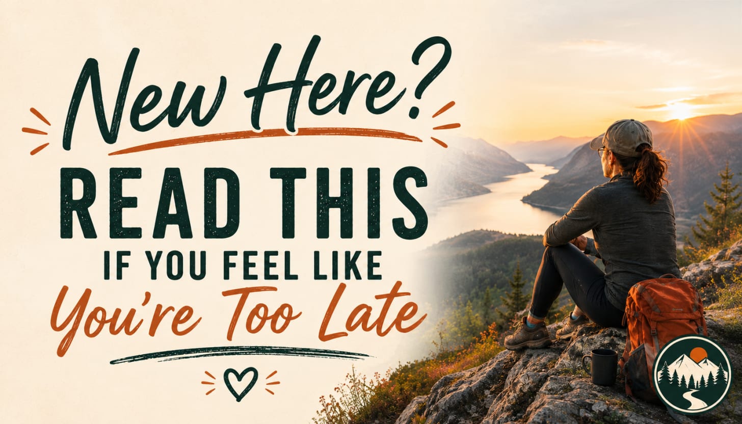 New Here? Read This If You Feel Like You’re Too Late
