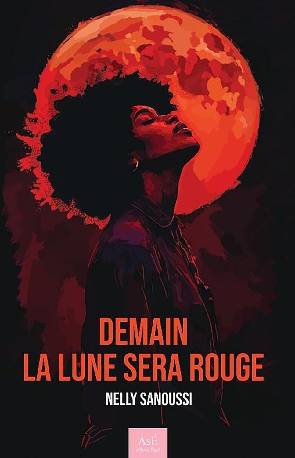 Demain la lune sera rouge de Nelly Sanoussi