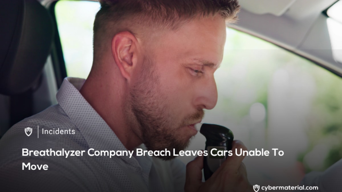 Breathalyzer Company Breach Halts Vehicles Breathalyzer Company Breach Halts Vehicles