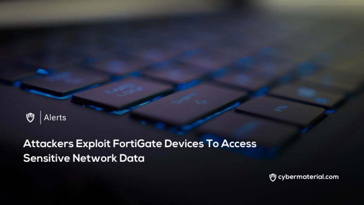 Attackers Exploit Vulnerabilities in FortiGate Devices – CyberMaterial Attackers Exploit Vulnerabilities in FortiGate Devices – CyberMaterial