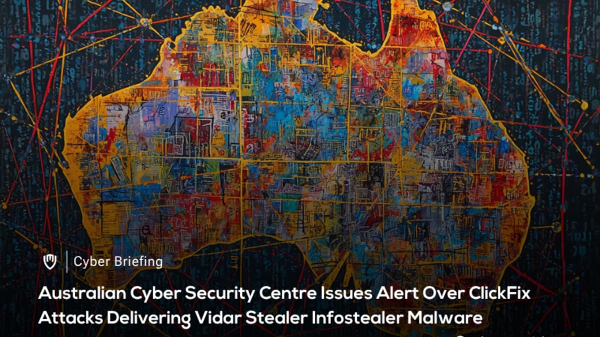 ACSC Issues Warning About ClickFix Vidar Stealer Campaign