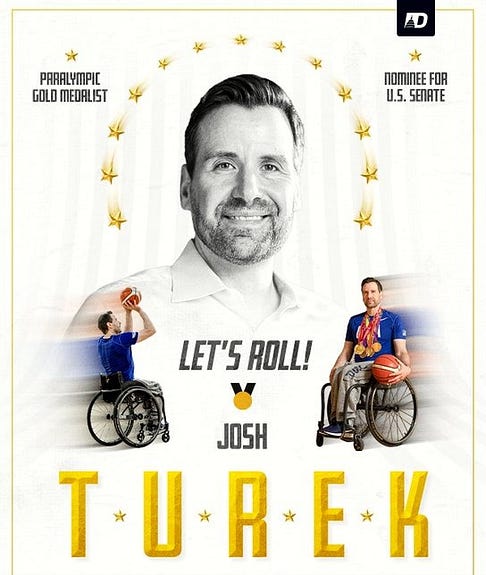 Josh Turek, Democratic nominee for U.S. Senate, Paralympic gold medalist. Let’s roll!