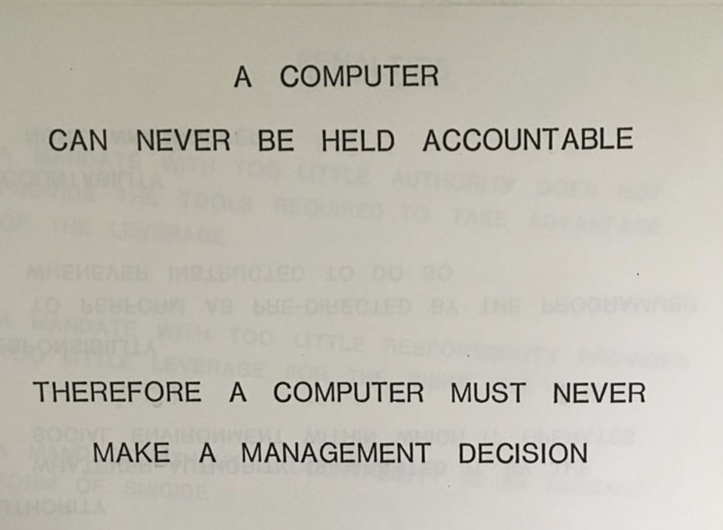 A computer can never be held accountable, so has increasingly been used to make management decisions. A computer can never be held accountable, so has increasingly been used to make management decisions.