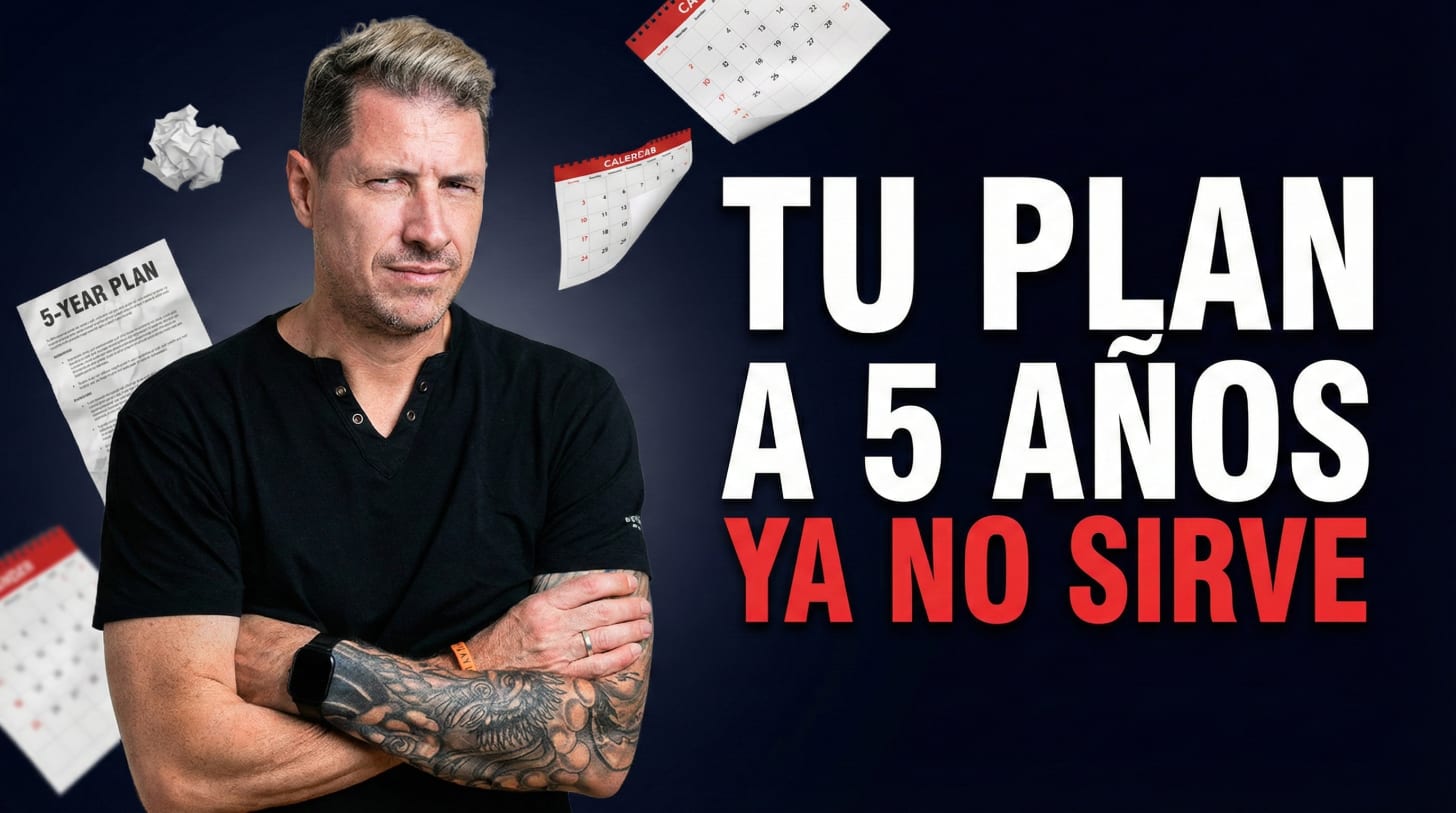 Tu plan a 5 años ya no sirve