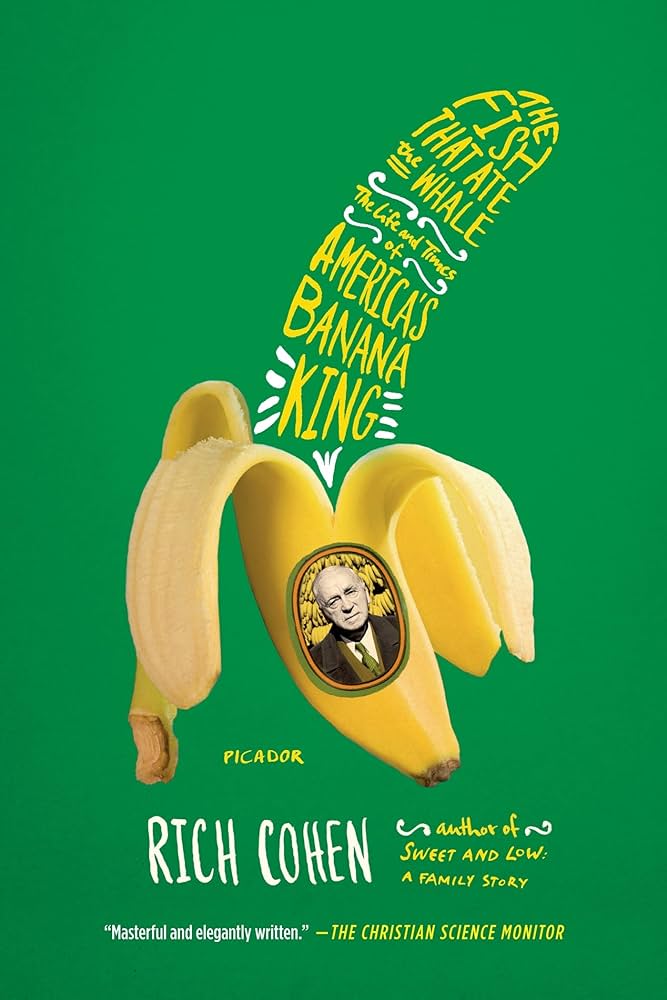 吃掉鲸鱼的鱼:美国香蕉大王的生平 The Fish That Ate the Whale: The Life and Times of America's Banana King