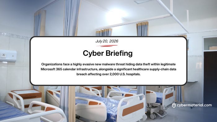 Cyber Briefing – July 20, 2026 – CyberMaterial Cyber Briefing – July 20, 2026 – CyberMaterial