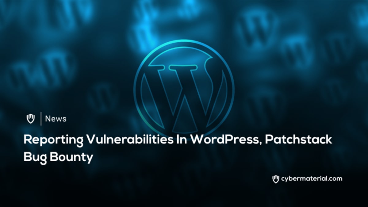 Patchstack Bug Bounty Program Overview – CyberMaterial Patchstack Bug Bounty Program Overview – CyberMaterial
