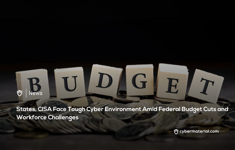 States and CISA Confront Challenging Cyber Landscape