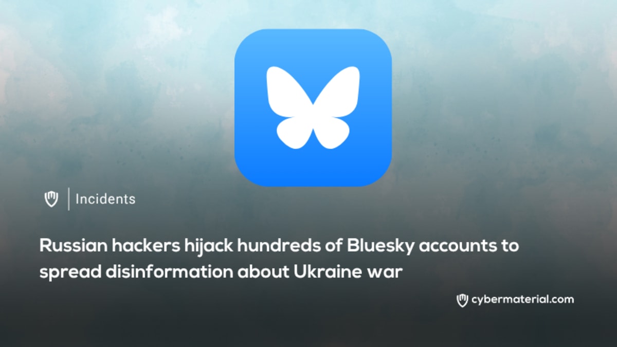 Russia Hacks Bluesky Accounts to Spread Disinformation About Ukraine