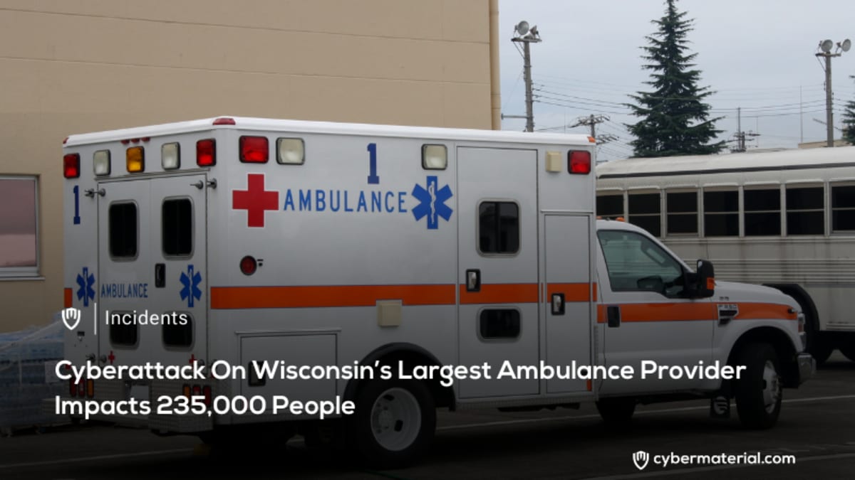 235,000 People Impacted by Wisconsin Ambulance Hack 235,000 People Impacted by Wisconsin Ambulance Hack