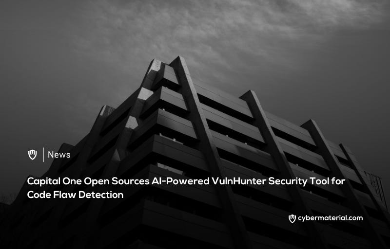 Capital One Releases AI VulnHunter Tool as Open Source Capital One Releases AI VulnHunter Tool as Open Source