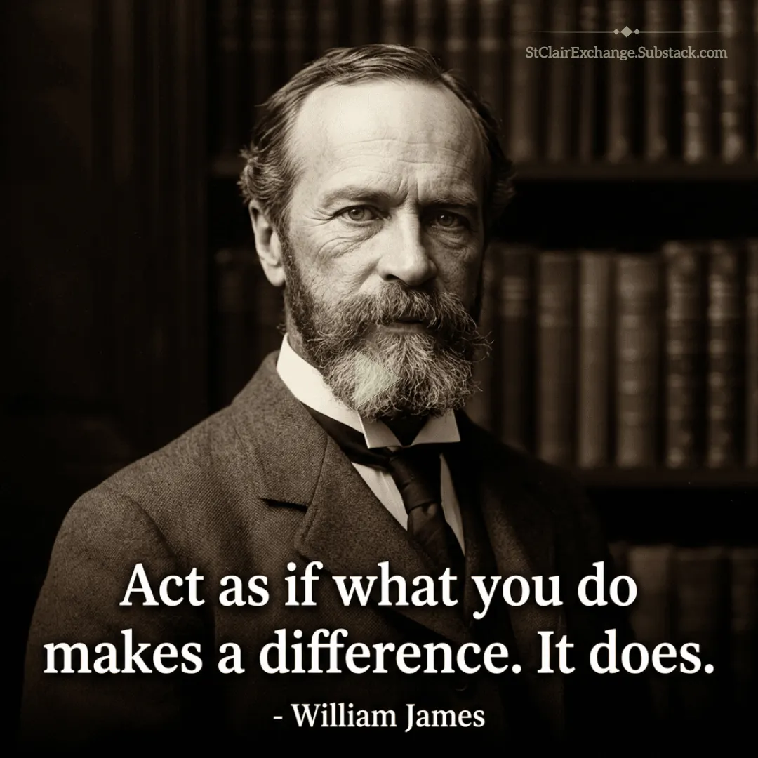 “Act as if what you do makes a difference. It does.”