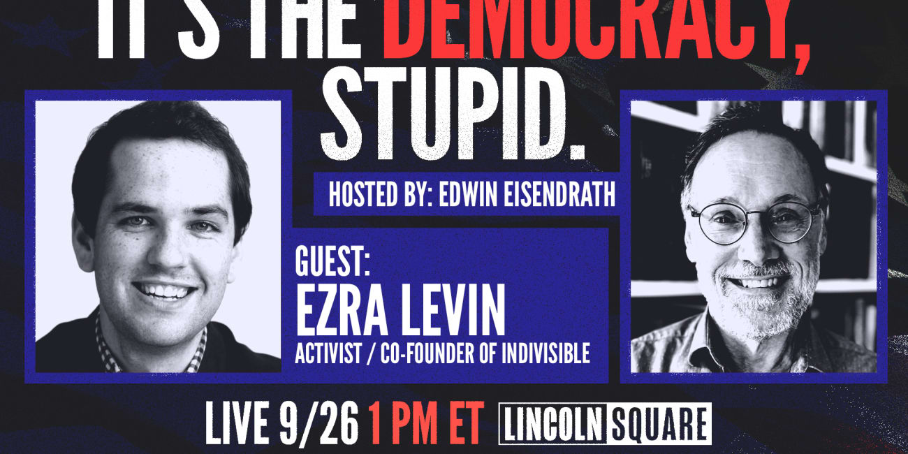 How We Can Take the Power Back | It's the Democracy, Stupid with Edwin Eisendrath & Indivisible Co-Founder Ezra Levin
