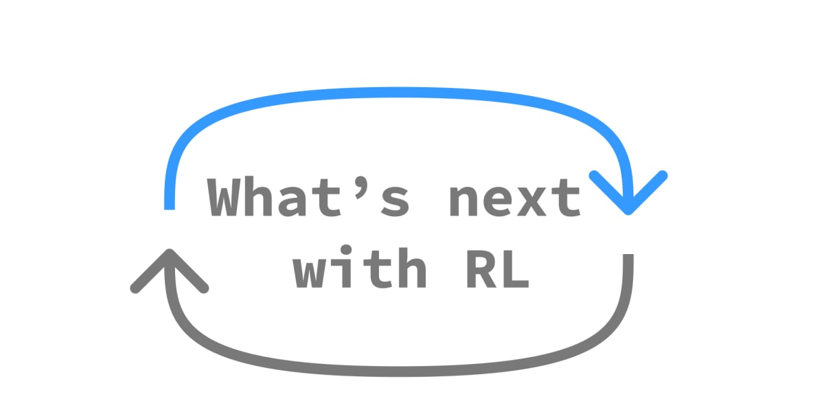 What comes next with reinforcement learning