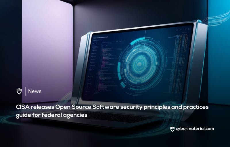 CISA Releases Open Source Software Security Guidance