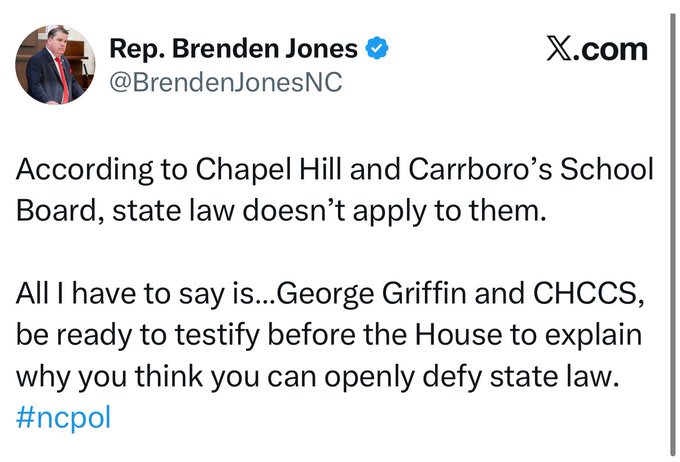 Screenshot of a tweet by Representative Brenden Jones showing his profile photo of a man in a suit and the text stating that according to Chapel Hill and Carrboros School Board state law does not apply to them and threatening George Griffin and CHCCS to testify before the House for defying state law with hashtags HoldTheLine and I think you can openly defy state law.