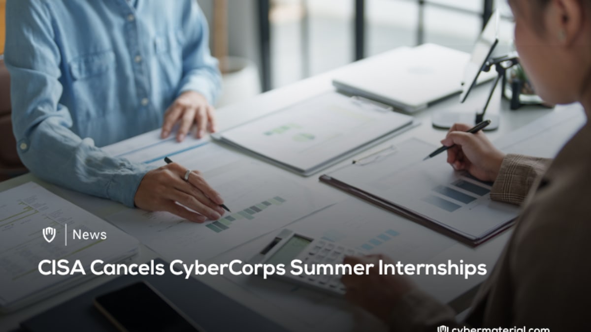 CISA Cancels CyberCorps Summer Internships CISA Cancels CyberCorps Summer Internships