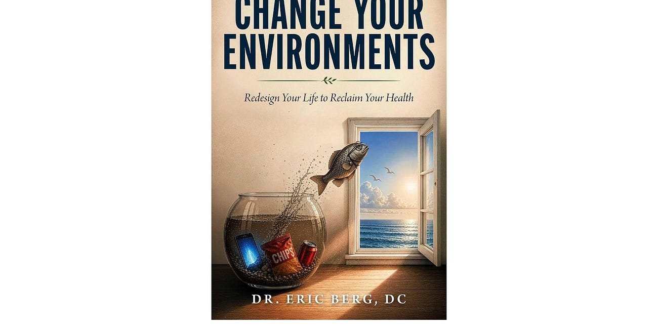 On the Bookshelf: Dr. Eric Berg’s “Change Your Environments” Superbly Presents an Easy-to-Follow Architecture for Lasting Health