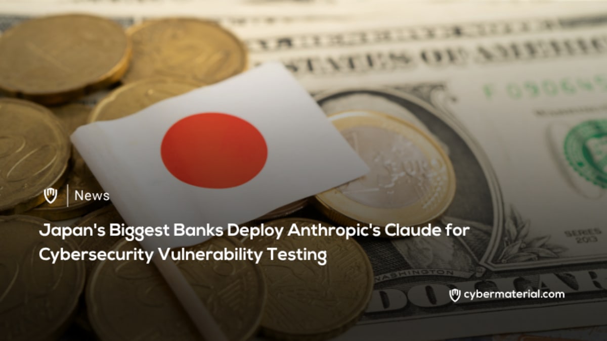 Japan’s Banks Utilize Claude for Cybersecurity Testing Japan’s Banks Utilize Claude for Cybersecurity Testing
