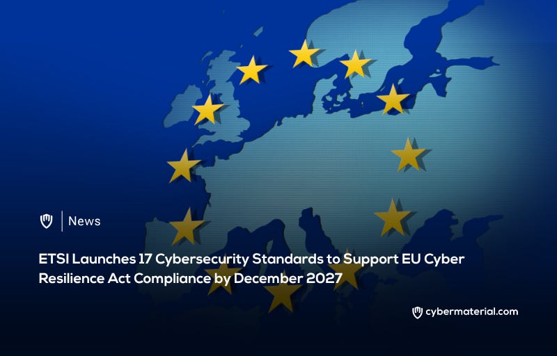 ETSI Proposes 17 Cybersecurity Standards for the EU Cyber Resilience Act