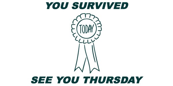 An image reading: You survived. See you Thursday.