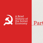 A Brief History of the Soviet Economy - Part 1