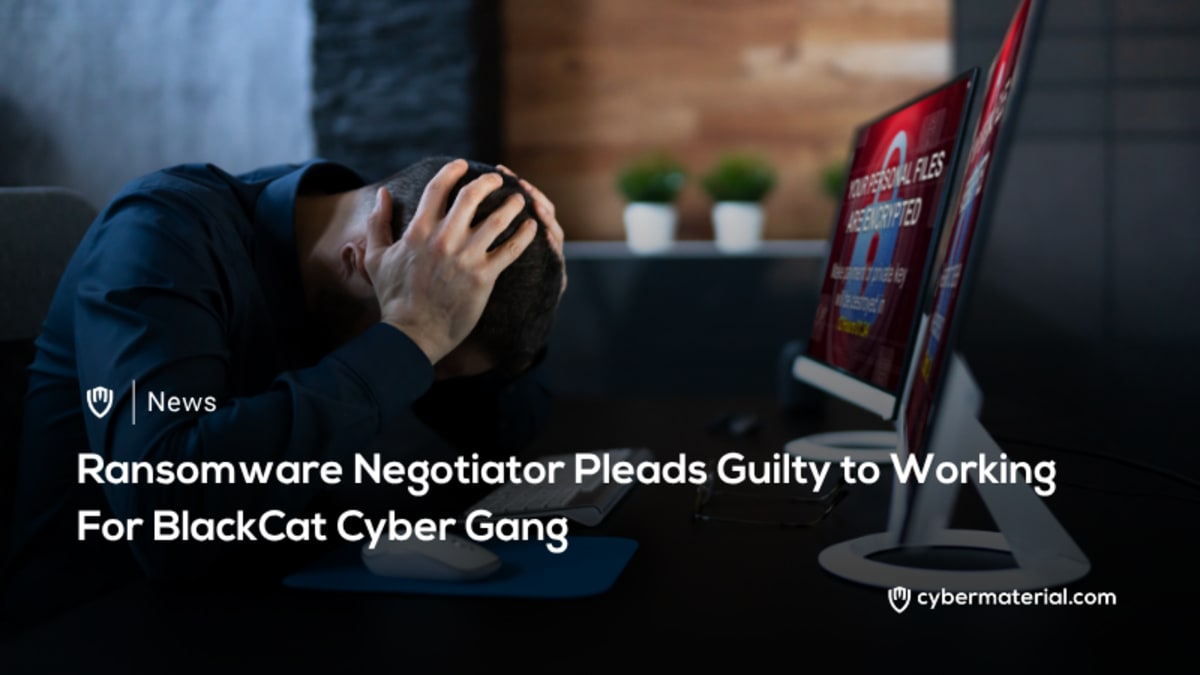 Ransomware Negotiator Enters Guilty Plea – CyberMaterial