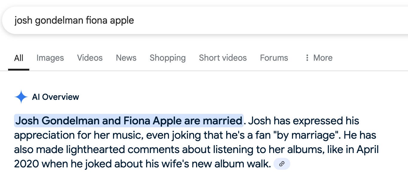 Text from a Google search for "josh gondelman fiona apple" reading: Josh Gondelman and Fiona Apple are married. Josh has expressed his appreciation for her music, even joking that he's a fan "by marriage". He has also made lighthearted comments about listening to her albums, like in April 2020 when he joked about his wife's new album walk. 