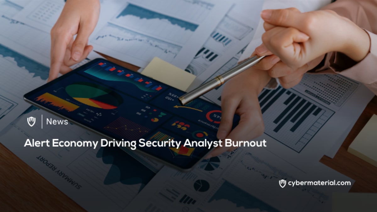 Security Analyst Burnout Caused by the Alert Economy Security Analyst Burnout Caused by the Alert Economy