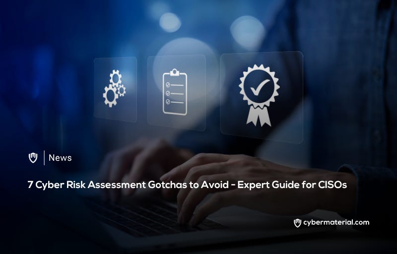 7 Common Pitfalls to Avoid in Cyber Risk Assessment 7 Common Pitfalls to Avoid in Cyber Risk Assessment
